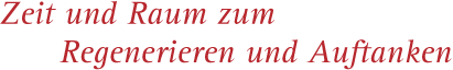 Zeit und Raum zum Regenerieren und Auftanken